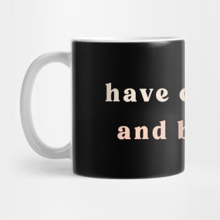 Have Courage and Be Kind Mug